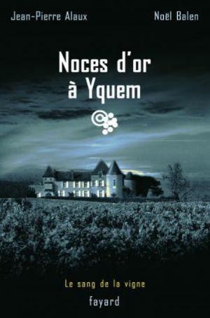 [Le sang de la vigne 02] • Noces d'or à Yquem